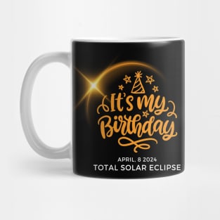 IT'S MY SOLAR ECLIPSE BIRTHDAY 2024 Mug